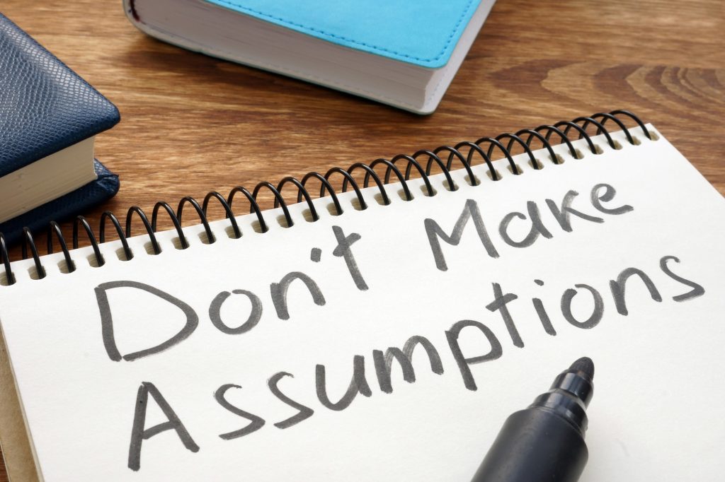 Don't Make Assumptions